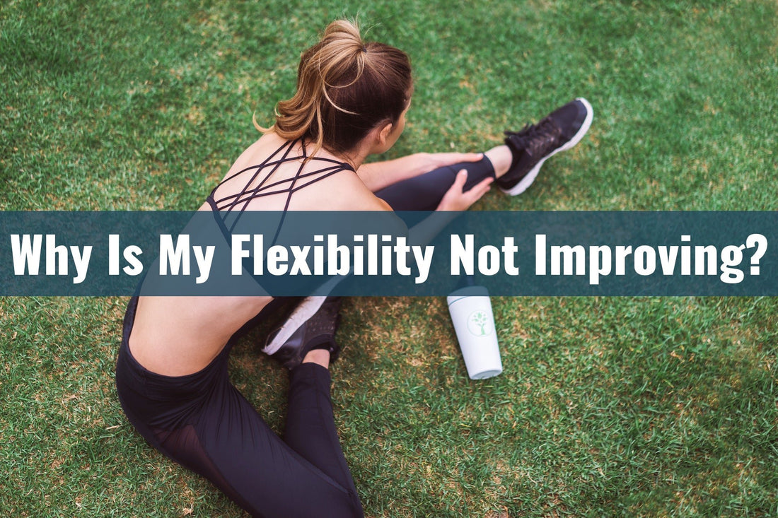 Why Is My Flexibility Not Improving? - Posturehealing